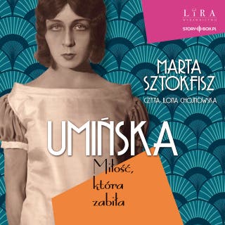 Umińska. Miłość, która zabiła – okładka audiobooka, autor Marta Sztokfisz
