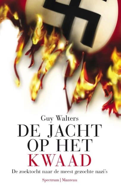 De jacht op het kwaad: De zoektocht naar de meest gezochte nazi's