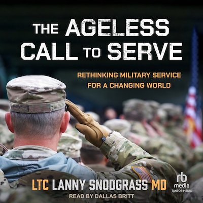 The Ageless Call to Serve – omslag til lydbogen af LTC Lanny Snodgrass MD