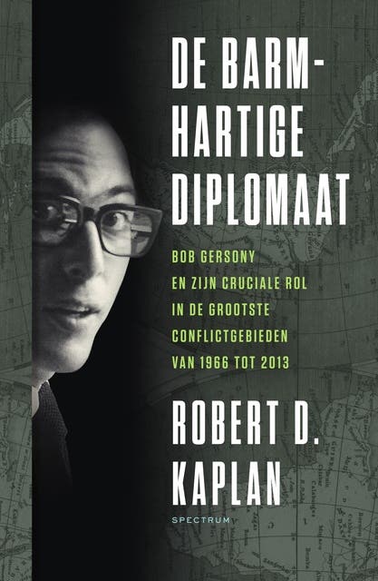 De barmhartige diplomaat: Bob Gersony en zijn cruciale rol in de grootste conflictgebieden van 1966 tot 2013