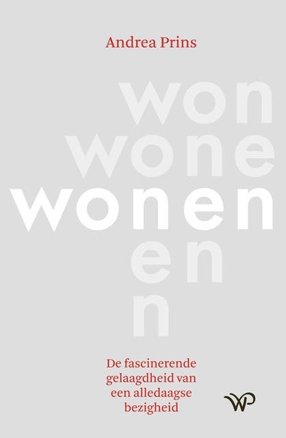 Wonen: De fascinerende gelaagdheid van een alledaagse bezigheid – omslag van het luisterboek van Andrea Prins