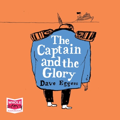 The Captain and the Glory – omslag til lydbogen af Dave Eggers
