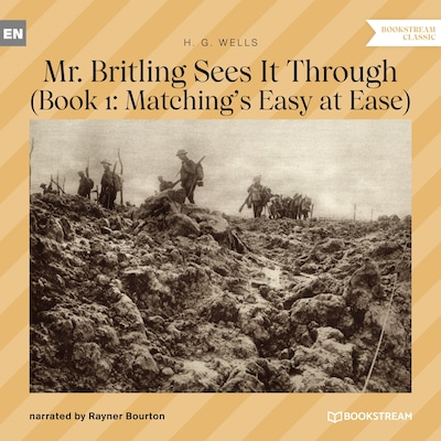 Mr. Britling Sees It Through - Book 1: Matching's Easy at Ease