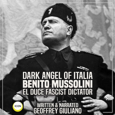 Dark Angel of Italia Benito Mussolini El Duce Fascist Dictator – omslag til lydbogen af Geoffrey Giuliano