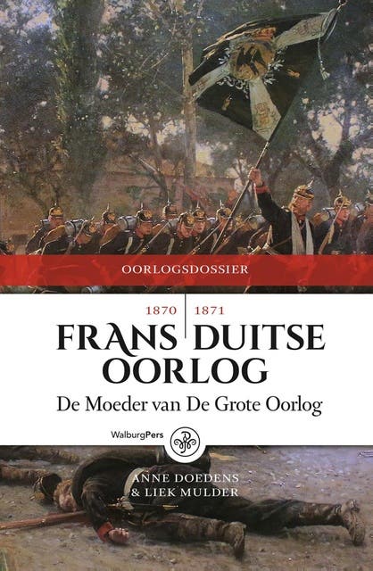 Frans-Duitse Oorlog 1870-1871: de moeder van De Grote Oorlog