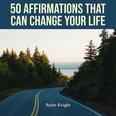 50 Affirmations That Can Change Your Life