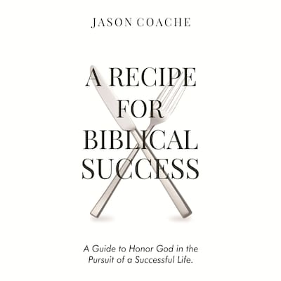 A Recipe For Biblical Success – omslag til lydbogen af Jason Coache