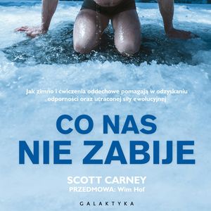 Co nas nie zabije – okładka audiobooka, autor Scott Carney