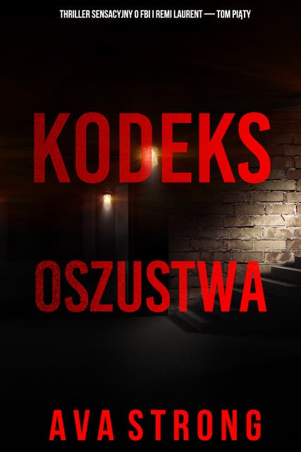 Kodeks oszustwa (Thriller sensacyjny o FBI i Remi Laurent — Tom piąty)