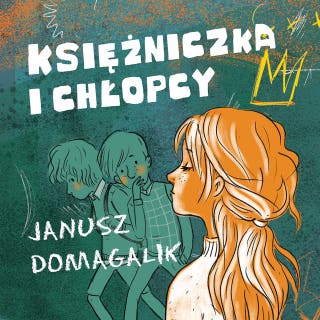 Księżniczka i chłopcy – okładka audiobooka, autor Janusz Domagalik