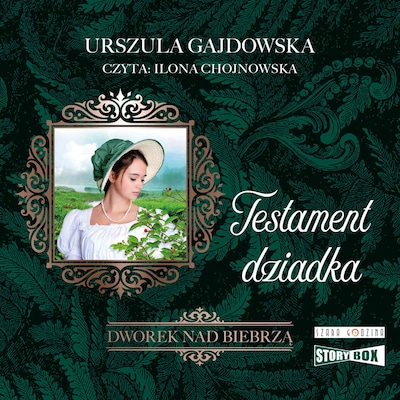 Dworek nad Biebrzą. Tom 3. Testament dziadka – okładka audiobooka, autor Urszula Gajdowska