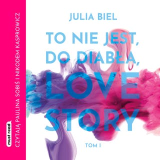 To nie jest, do diabła, love story. Tom 1 – okładka audiobooka, autor Julia Biel