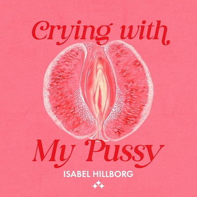 Crying With My Pussy – omslag til lydbogen af Isabel Hillborg