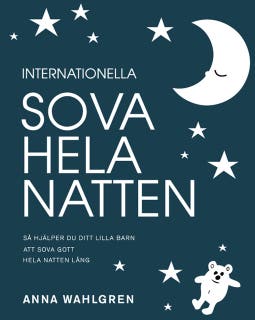 Internationella sova hela natten : så hjälper du ditt lilla barn att sova gott hela natten lång – omslag till ljudboken av Anna Wahlgren