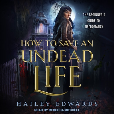 How to Save an Undead Life – omslag til lydbogen af Hailey Edwards