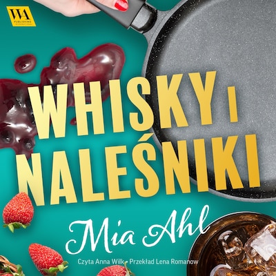 Whisky i naleśniki – okładka audiobooka, autor Mia Ahl