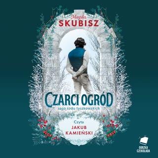 Czarci ogród. Saga rodu Tyszkowskich. Tom 2 – okładka audiobooka, autor Magda Skubisz
