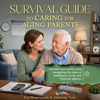 Survival Guide to Caring for Aging Parents: Maintain Your Sanity While Navigating The Maze of Healthcare, Living And Financial Options – omslag till ljudboken av Kim Brant-Lucich, Alexander Nury