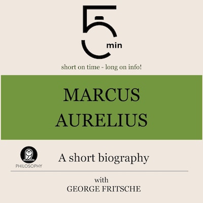 Marcus Aurelius: A short biography – omslag til lydbogen af 5 Minutes, 5 Minute Biographies, George Fritsche