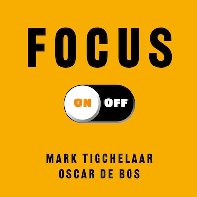 Focus On-Off – omslag til lydbogen af Oscar de Bos, Mark Tigchelaar