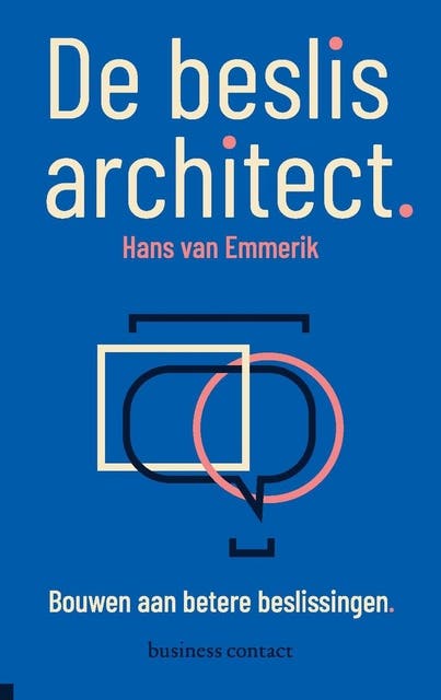 De beslisarchitect: Bouwen aan betere beslissingen