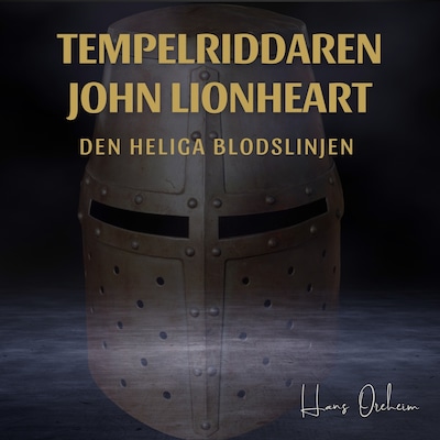 Tempelriddare John Lionheart och den heliga blodslinjen – omslag till ljudboken av Hans Oreheim