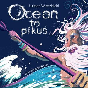 Ocean to pikuś – okładka audiobooka, autor Łukasz Wierzbicki