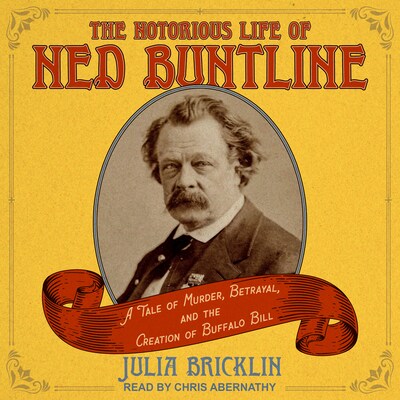 The Notorious Life of Ned Buntline – omslag til lydbogen af Julia Bricklin