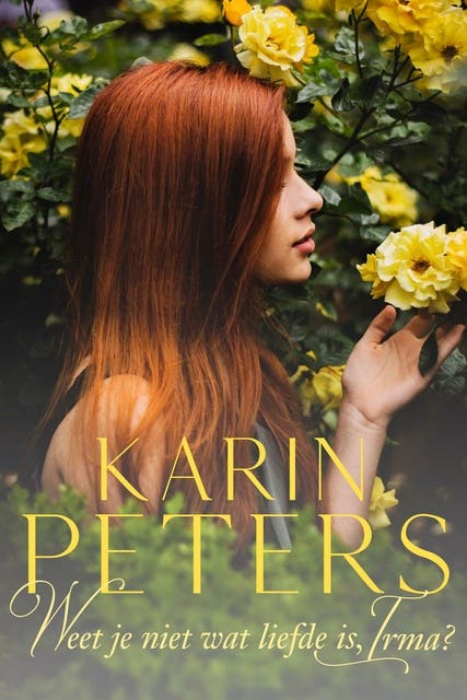Weet je niet wat liefde is, Irma? – omslag van het luisterboek van Karin Peters