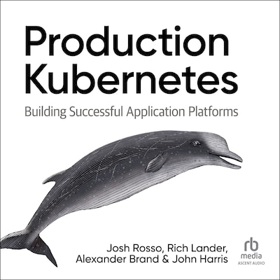 Production Kubernetes – omslag til lydbogen af Josh Rosso, Rich Lander, Alex Brand