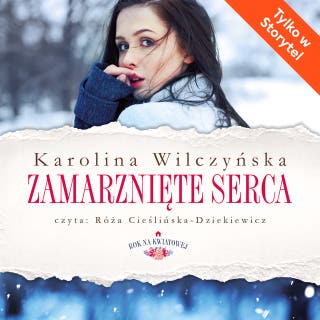 Zamarznięte serca – okładka audiobooka, autor Karolina Wilczyńska