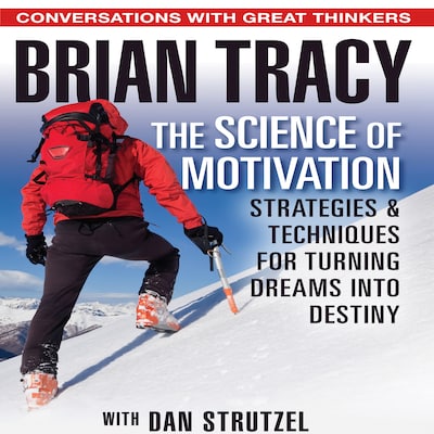 The Science of Motivation – omslag til lydbogen af Dan Strutzel, Brian Tracy