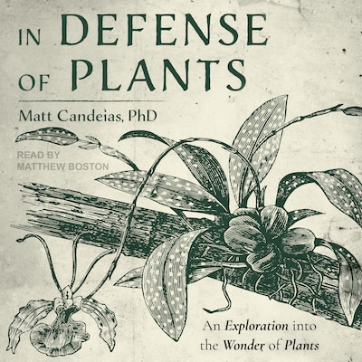 In Defense of Plants – omslag til lydbogen af Matt Candeias, PhD