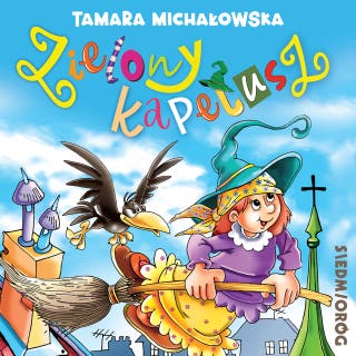 Zielony kapelusz - audiobook w postaci słuchowiska z piosenkami – okładka audiobooka, autor Tamara Michałowska