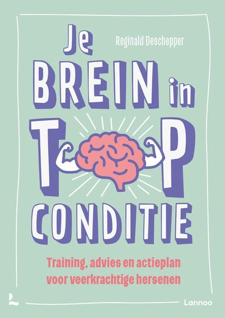 Je brein in topconditie: Training, advies en actieplan voor veerkrachtige hersenen