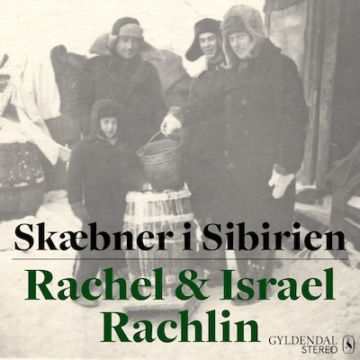Skæbner i Sibirien – omslag til lydbogen af Israel Rachlin, Rachel Rachlin