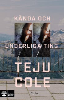 Kända och underliga ting : essäer – omslag till ljudboken av Teju Cole