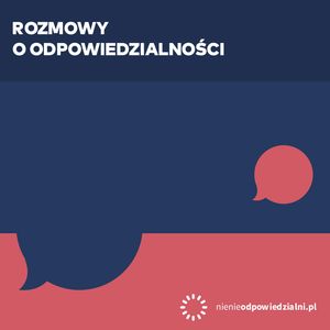 Rozmowy o odpowiedzialności – okładka audiobooka, autor Adam Aduszkiewicz, Grzegorz Kapla, Grzegorz Nawrocki, Jarosław Traczyński, Justyna Dąbrowska, Małgorzata Bonikowska, Michał Kobosko, Paweł Oksanowicz