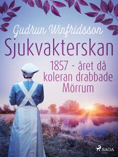 Sjukvakterskan : 1857 - året då koleran drabbade Mörrum – omslag till ljudboken av Gudrun Winfridsson