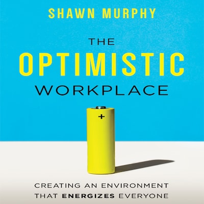 The Optimistic Workplace – omslag til lydbogen af Shawn Murphy