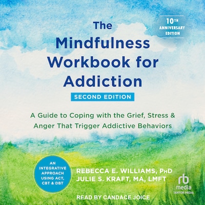 The Mindfulness Workbook for Addiction – omslag til lydbogen af Rebecca E. Williams, PhD, Julie S. Kraft, MA, LMFT