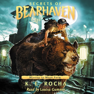 Mission to Moon Farm - Secrets of Bearhaven, Book 2 (Unabridged) – okładka audiobooka, autor K.E. Rocha