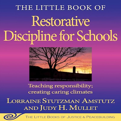 The Little Book of Restorative Discipline for Schools