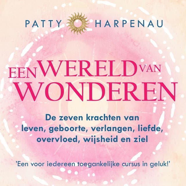 Een Wereld van Wonderen: Ontdek de taal van wonderen en chakra's en leer de 7 levenskrachten