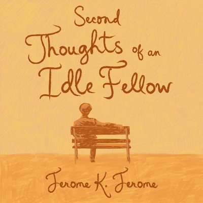 Second Thoughts of an Idle Fellow – omslag til lydbogen af Jerome K. Jerome
