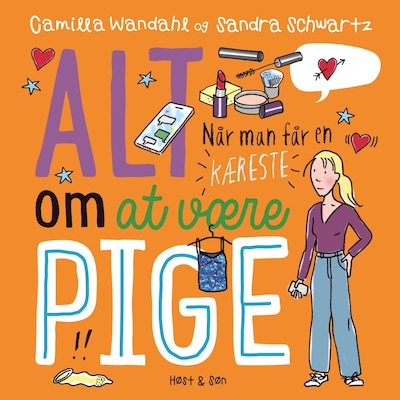 Alt om at være pige 4 - Når man får en kæreste – omslag til lydbogen af Camilla Wandahl, Sandra Schwartz