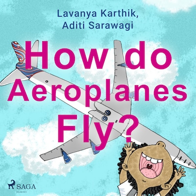 How do Aeroplanes Fly? – omslag til lydbogen af Lavanya Karthik, Aditi Sarawagi
