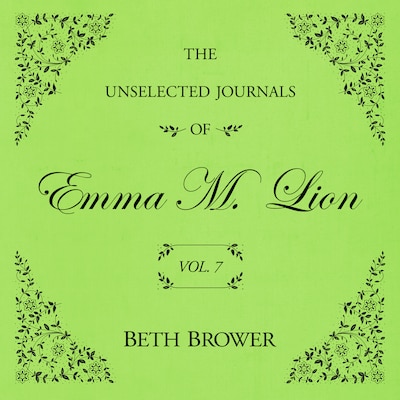 The Unselected Journals of Emma M. Lion Vol. 7