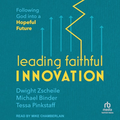Leading Faithful Innovation – omslag til lydbogen af Dwight Zscheile, Michael Binder, Tessa Pinkstaff