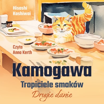 Kamogawa. Tropiciele smaków. Drugie danie – okładka audiobooka, autor Hisashi Kashiwai